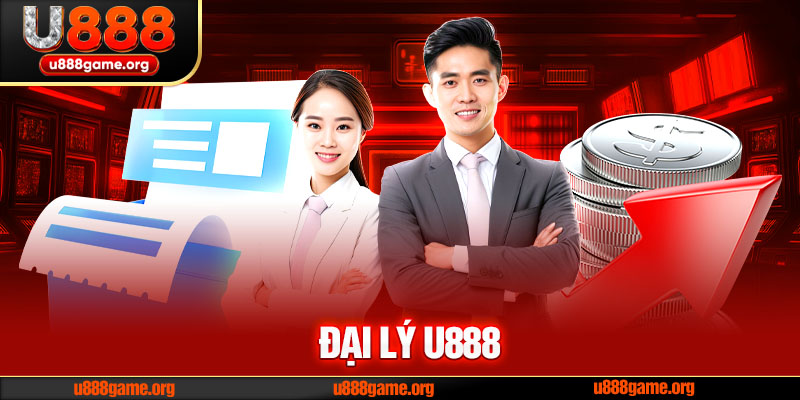 Đại Lý U888 – Cơ Hội Kiếm Tiền Hấp Dẫn Dành Cho Bạn